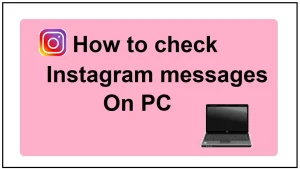 How to View Instagram Messages on PC